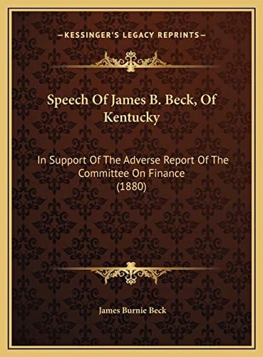 Speech Of James B. Beck, Of Kentucky: In Support Of The Adverse Report Of The Committee On Finance (1880)