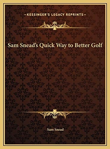 Sam Snead's Quick Way to Better Golf