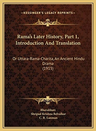 Rama's Later History, Part 1, Introduction And Translation: Or Uttara-Rama-Charita, An Ancient Hindu Drama (1915)