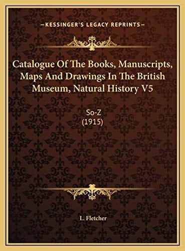 Catalogue Of The Books, Manuscripts, Maps And Drawings In The British Museum, Natural History V5: So-Z (1915)