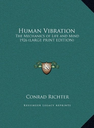 Human Vibration: The Mechanics of Life and Mind 1926 (LARGE PRINT EDITION)