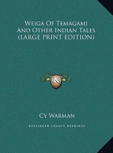 Weiga Of Temagami And Other Indian Tales (LARGE PRINT EDITION)