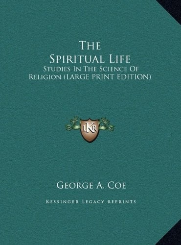 The Spiritual Life: Studies In The Science Of Religion (LARGE PRINT EDITION)