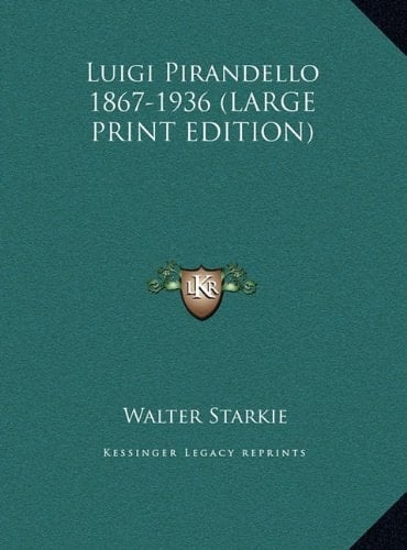Luigi Pirandello 1867-1936 (LARGE PRINT EDITION)