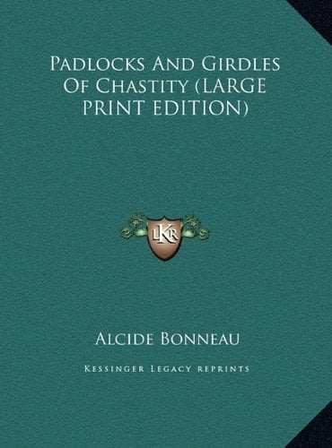 Padlocks And Girdles Of Chastity (LARGE PRINT EDITION)