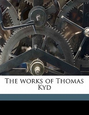 The works of Thomas Kyd