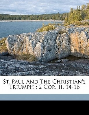 St. Paul and the Christian's triumph: 2 Cor. ii. 14-16