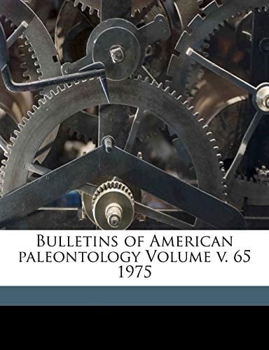Bulletins of American paleontology Volume v. 65 1975