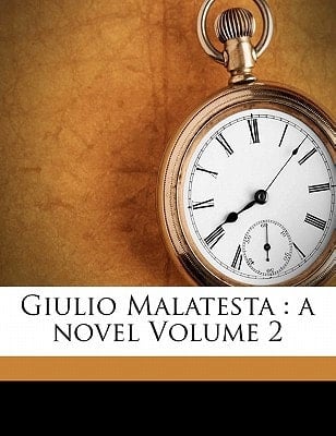 Giulio Malatesta: a novel Volume 2