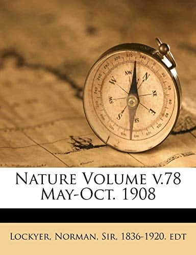 Nature Volume v.78 May-Oct. 1908