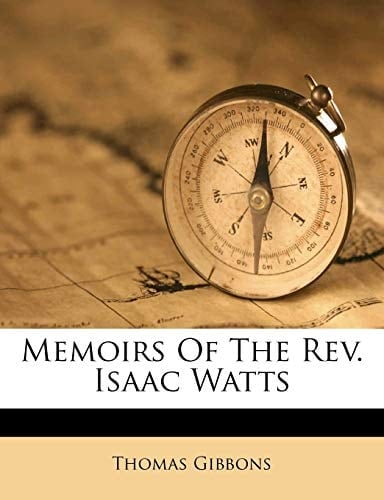 Memoirs Of The Rev. Isaac Watts