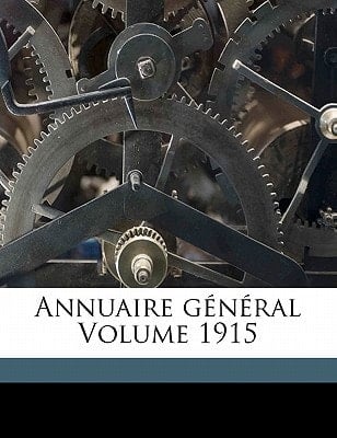 Annuaire général Volume 1915 (French Edition)
