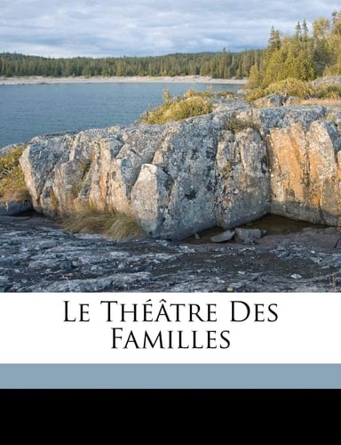 Le théâtre des familles (French Edition)