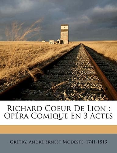 Richard Coeur de Lion: opéra comique en 3 actes (French Edition)
