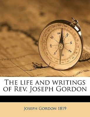 The life and writings of Rev. Joseph Gordon