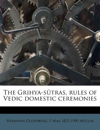 The Grihya-sûtras, rules of Vedic domestic ceremonies