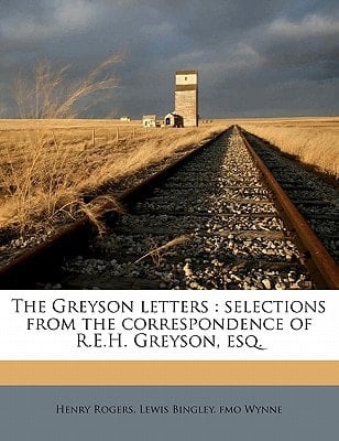 The Greyson letters: selections from the correspondence of R.E.H. Greyson, esq.