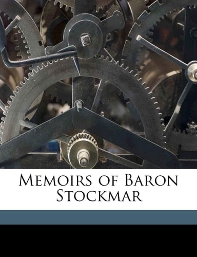 Memoirs of Baron Stockmar Volume 1