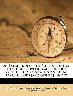 An Exposition of the Bible, a series of expositions covering all the books of the Old and New Testament by Marcus Dods [and others]: Index