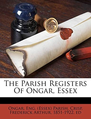 The Parish Registers Of Ongar, Essex