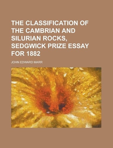 The Classification of the Cambrian and Silurian Rocks, Sedgwick Prize Essay For 1882