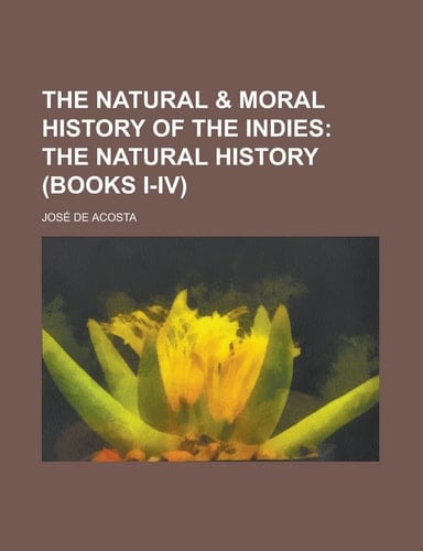 The Natural and Moral History of the Indies