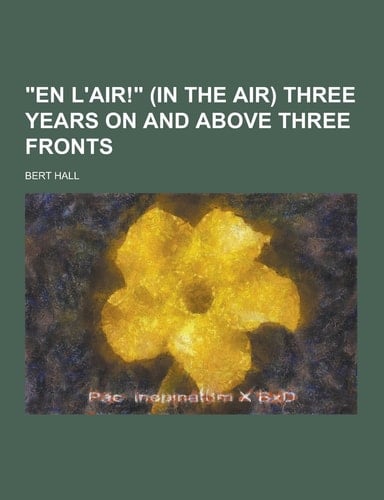 En L'Air! Three Years on and Above Three Fronts