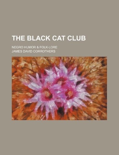 The black cat club; Negro humor & folk-lore