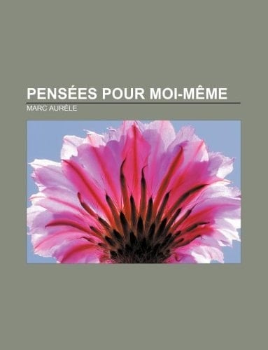 Pensées pour moi-même (French Edition)