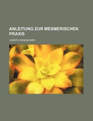 Anleitung Zur Mesmerischen Praxis