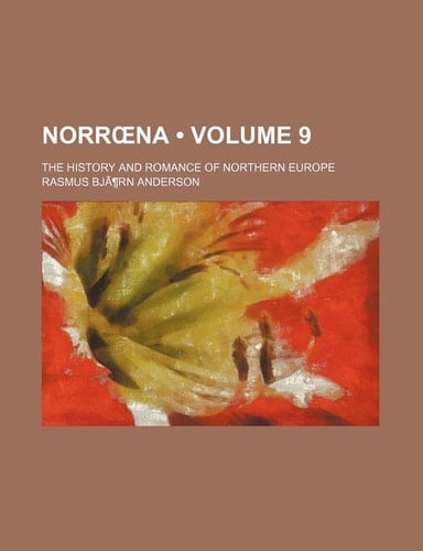 Norr Na Volume 9; The History and Romance of Northern Europe