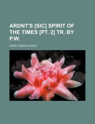 Ardnt's [Sic] Spirit of the Times [Pt. 2] Tr. by P.W.