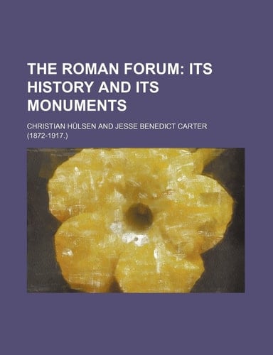 The Roman forum; its history and its monuments