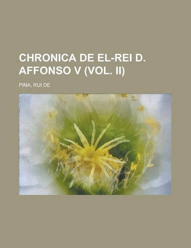 Chronica de el-rei D. Affonso V (Vol. II) (Portuguese Edition)