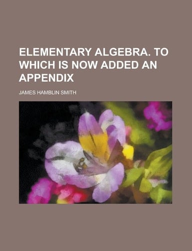 Elementary algebra. To which is now added an appendix