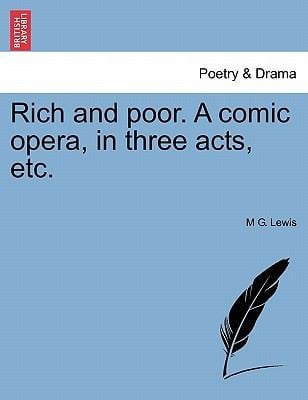 Rich and Poor a Comic Opera in Three Acts Etc