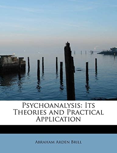 Psychoanalysis: Its Theories and Practical Application