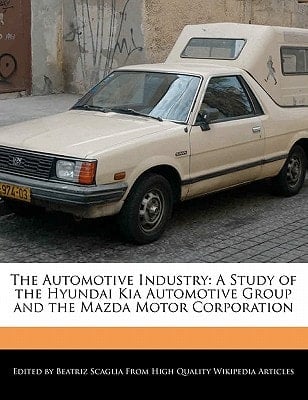 Automotive Industry : A Study of the Hyundai Kia Automotive Group and the Mazda Motor Corporation