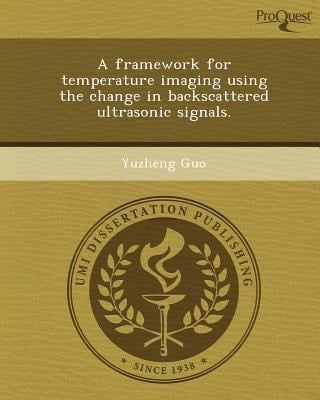 Framework for Temperature Imaging Using the Change in Backscattered Ultrasonic Signals