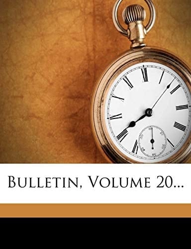 Bulletin, Volume 20...