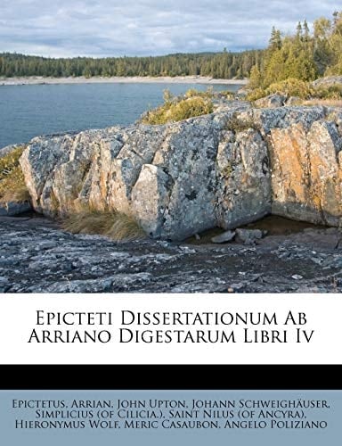 Epicteti Dissertationum Ab Arriano Digestarum Libri Iv
