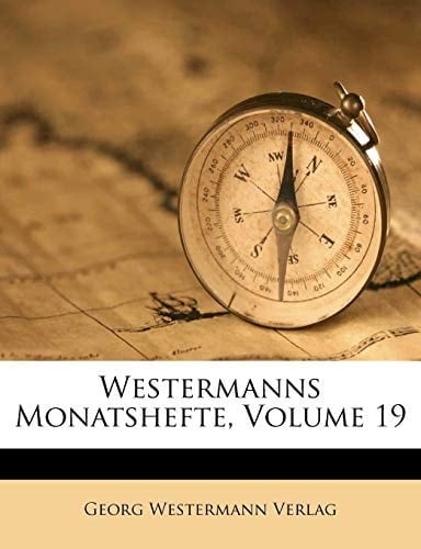 Westermanns Jahrbuch der Illustrierten deutschen Monatshefte, neunzehnter Band (German Edition)