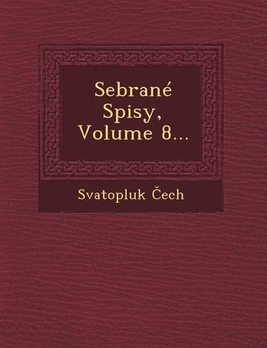 Sebrane Spisy, Volume 8... (Czech and English Edition)