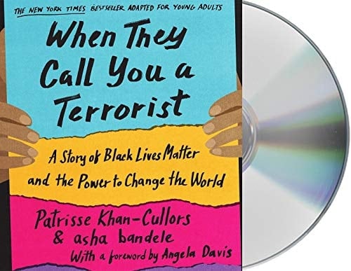When They Call You a Terrorist (Young Adult Edition): A Story of Black Lives Matter and the Power to Change the World