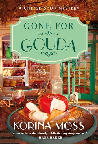 Gone for Gouda A Cheese Shop Mystery