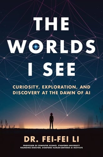 The Worlds I See Curiosity, Exploration, and Discovery at the Dawn of AI