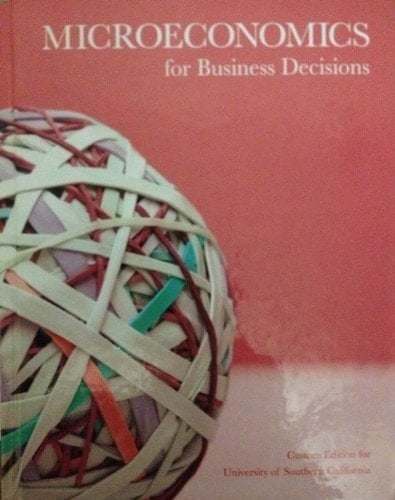 Microeconomics for Business Decisions [Custom Edition for USC] by Pindyck and Hubbard (2012-05-04)