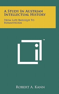 A Study In Austrian Intellectual History From Late Baroque To Romanticism