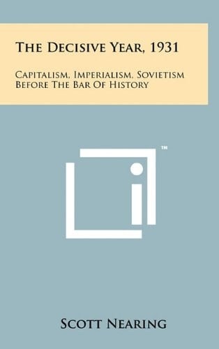 The Decisive Year, 1931 Capitalism, Imperialism, Sovietism Before the Bar of History