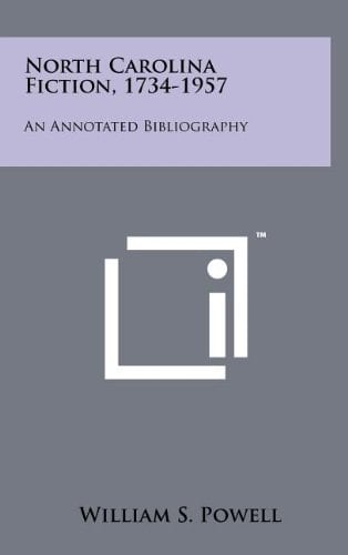 North Carolina Fiction, 1734-1957 An Annotated Bibliography